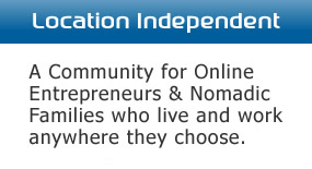Location Independent ~ A Community of Digital Nomads Who Live and Work from Anywhere
